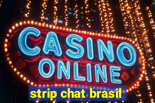 strip chat brasil